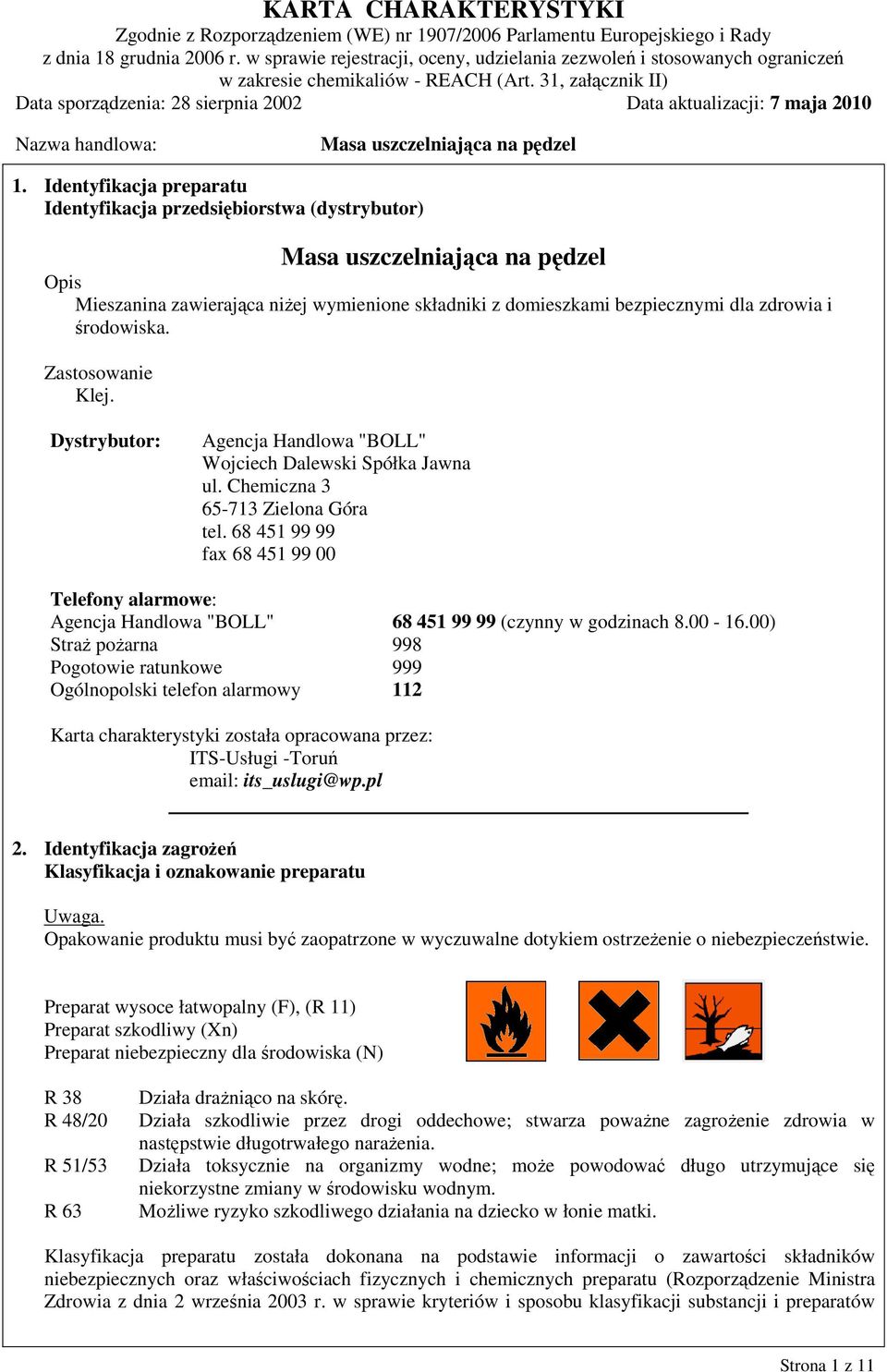 68 451 99 99 fax 68 451 99 00 Telefony alarmowe: Agencja Handlowa "BOLL" 68 451 99 99 (czynny w godzinach 8.00-16.