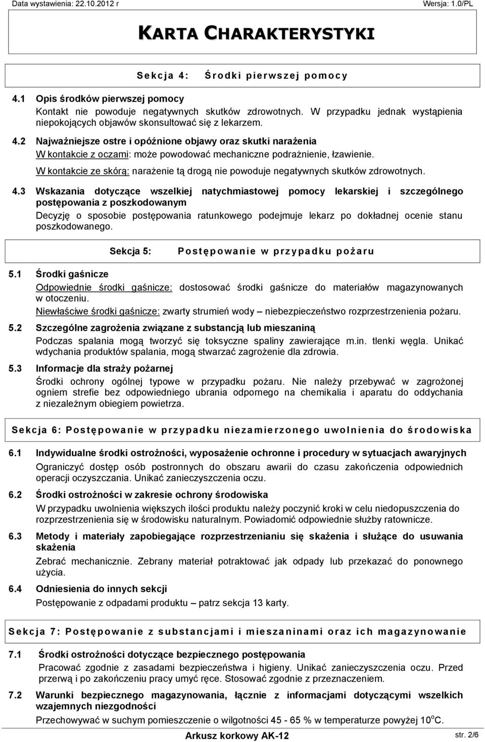 2 Najważniejsze ostre i opóźnione objawy oraz skutki narażenia W kontakcie z oczami: może powodować mechaniczne podrażnienie, łzawienie.