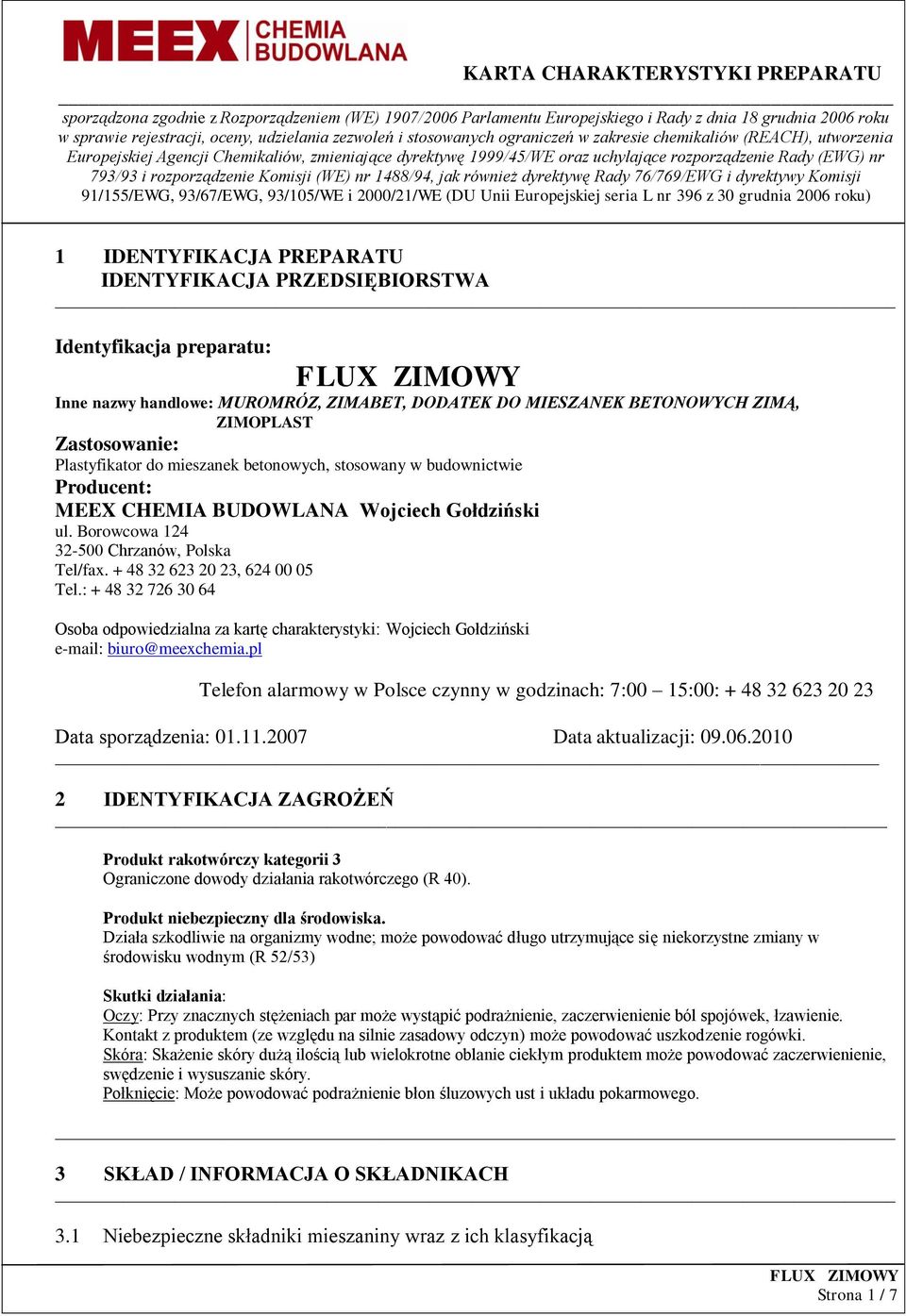 : + 48 32 726 30 64 Osoba odpowiedzialna za kartę charakterystyki: Wojciech Gołdziński e-mail: biuro@meexchemia.