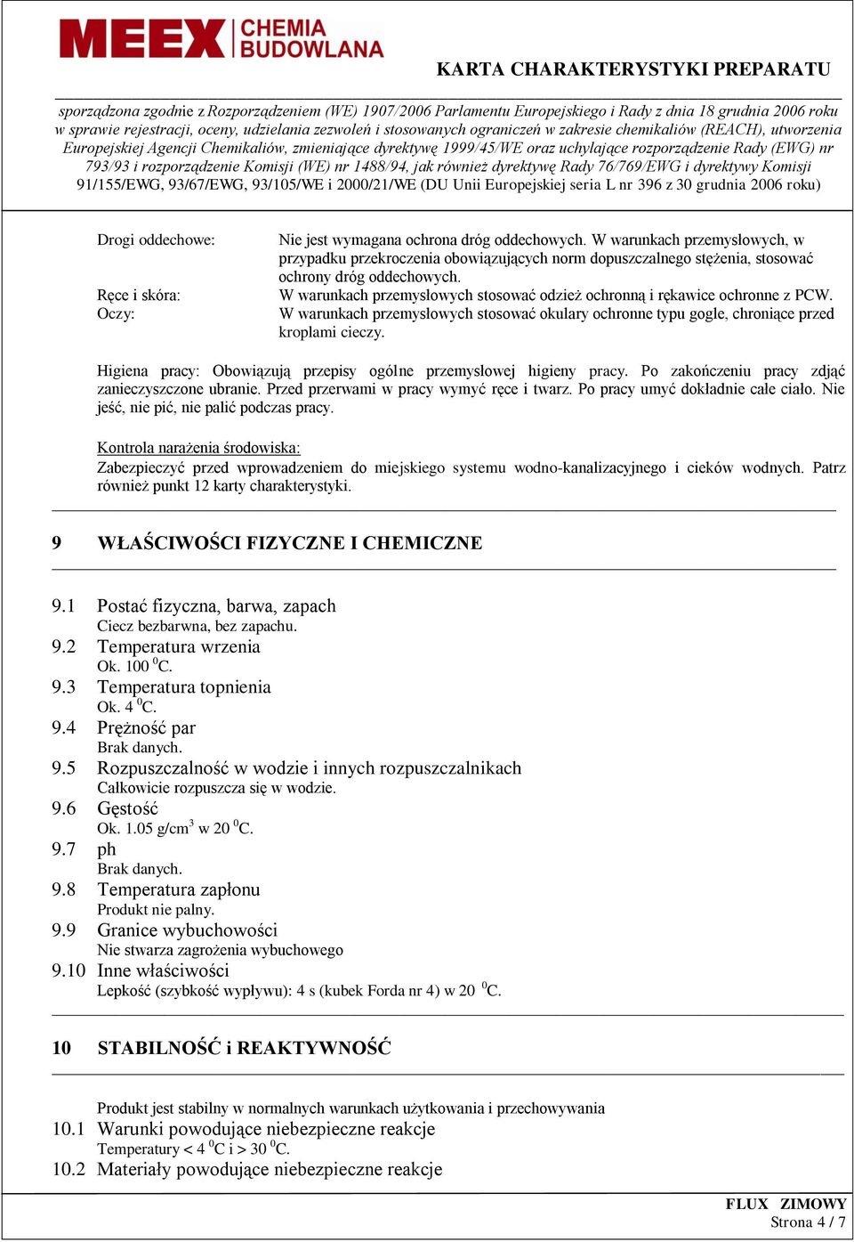 W warunkach przemysłowych stosować odzież ochronną i rękawice ochronne z PCW. W warunkach przemysłowych stosować okulary ochronne typu gogle, chroniące przed kroplami cieczy.