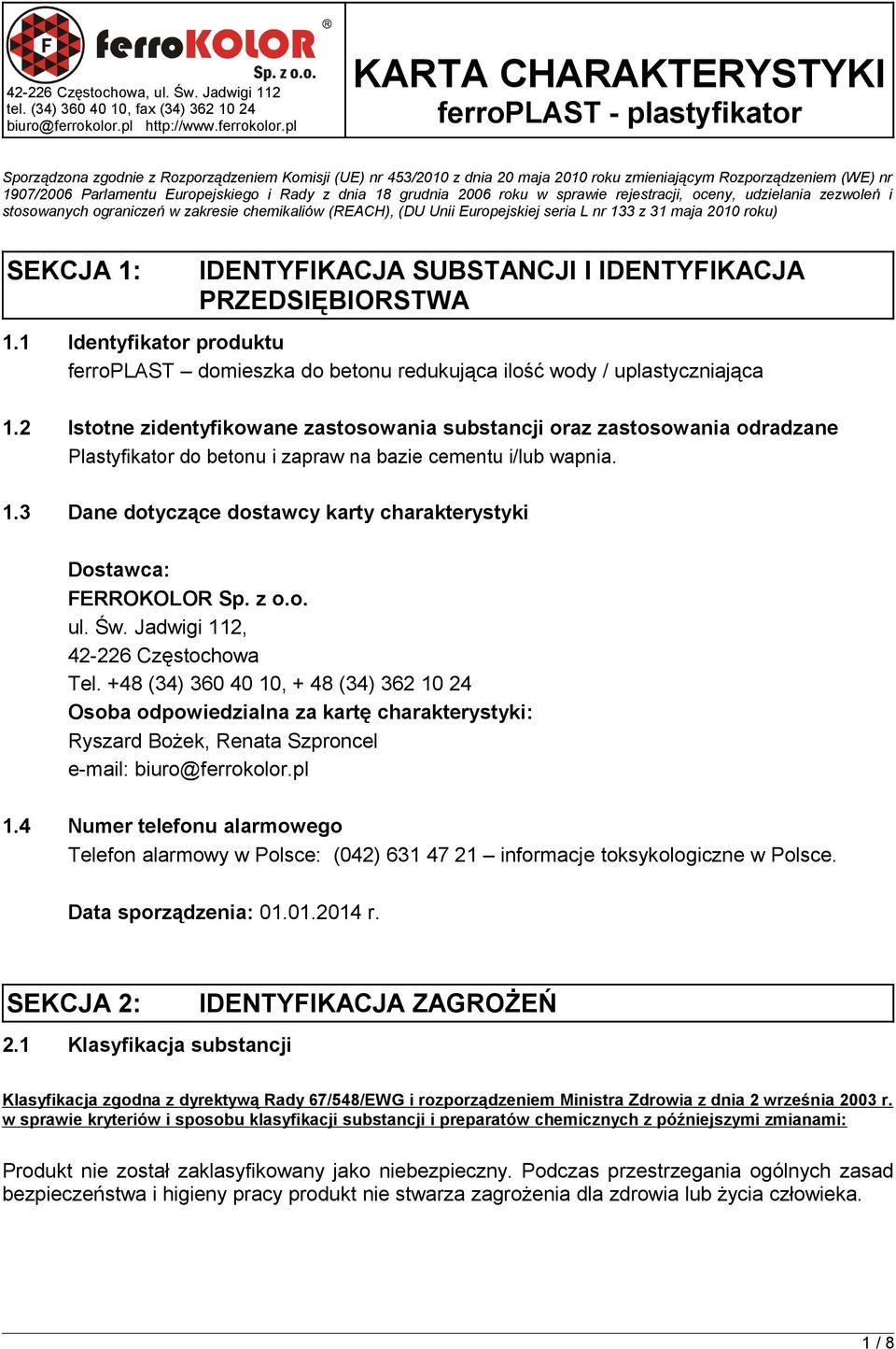 pl KARTA CHARAKTERYSTYKI ferroplast - plastyfikator Sporządzona zgodnie z Rozporządzeniem Komisji (UE) nr 453/2010 z dnia 20 maja 2010 roku zmieniającym Rozporządzeniem (WE) nr 1907/2006 Parlamentu