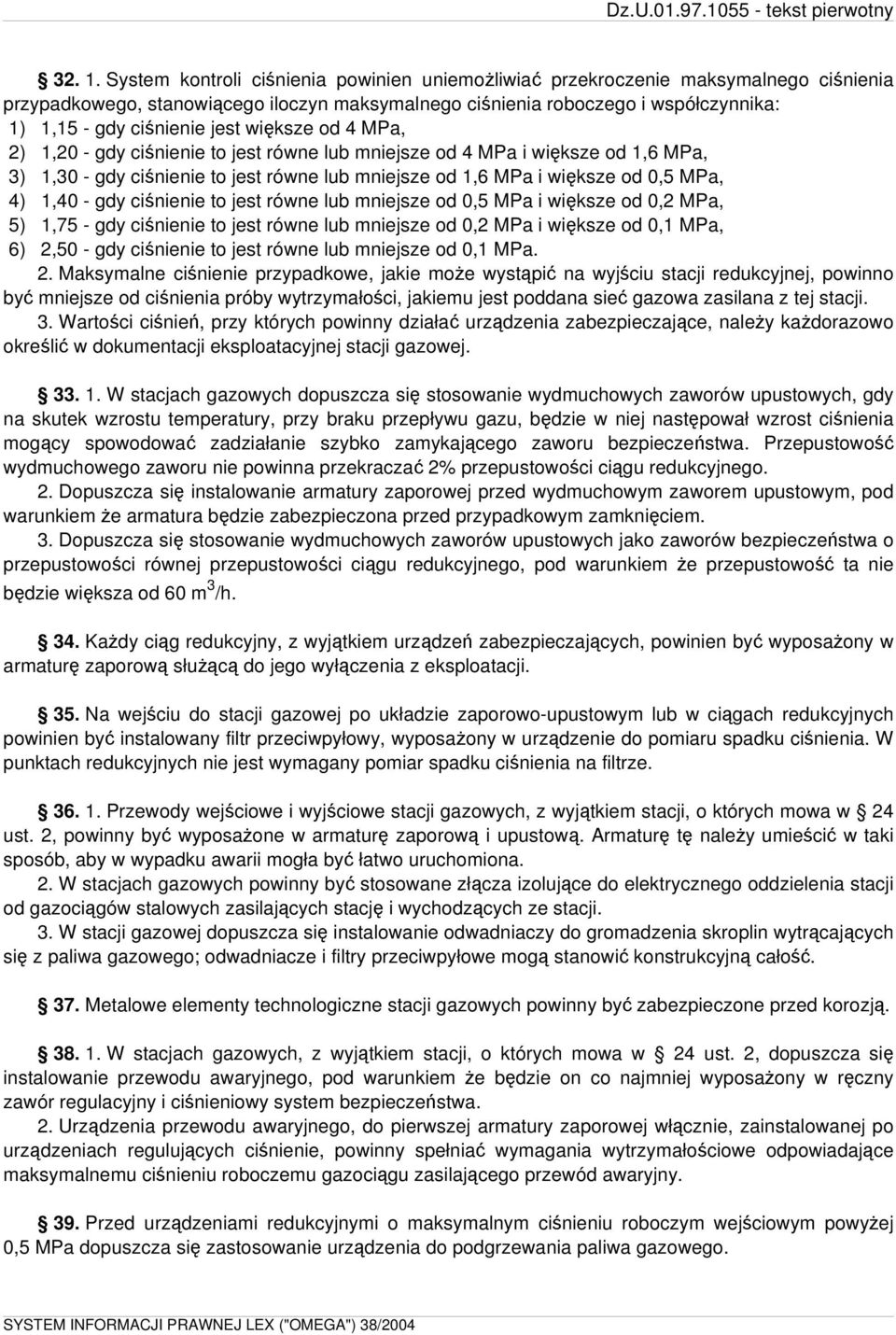 jest większe od 4 MPa, 2) 1,20 - gdy ciśnienie to jest równe lub mniejsze od 4 MPa i większe od 1,6 MPa, 3) 1,30 - gdy ciśnienie to jest równe lub mniejsze od 1,6 MPa i większe od 0,5 MPa, 4) 1,40 -