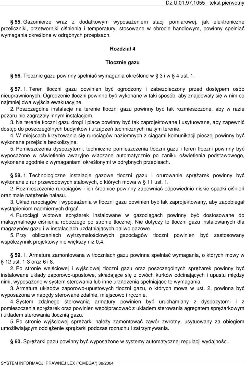57. 1. Teren tłoczni gazu powinien być ogrodzony i zabezpieczony przed dostępem osób nieuprawnionych.