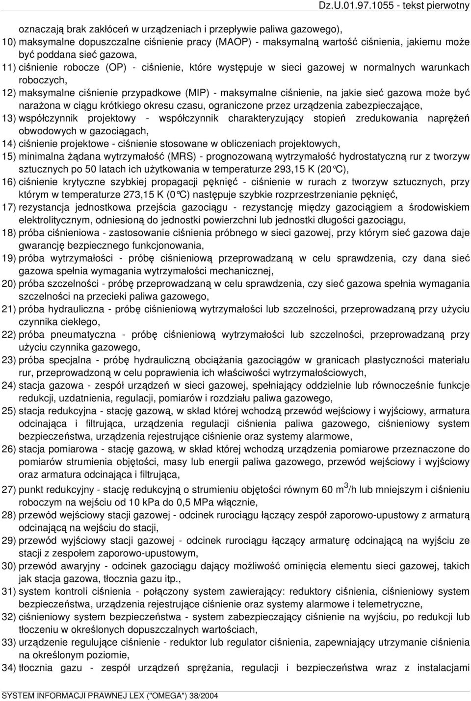 narażona w ciągu krótkiego okresu czasu, ograniczone przez urządzenia zabezpieczające, 13) współczynnik projektowy - współczynnik charakteryzujący stopień zredukowania naprężeń obwodowych w