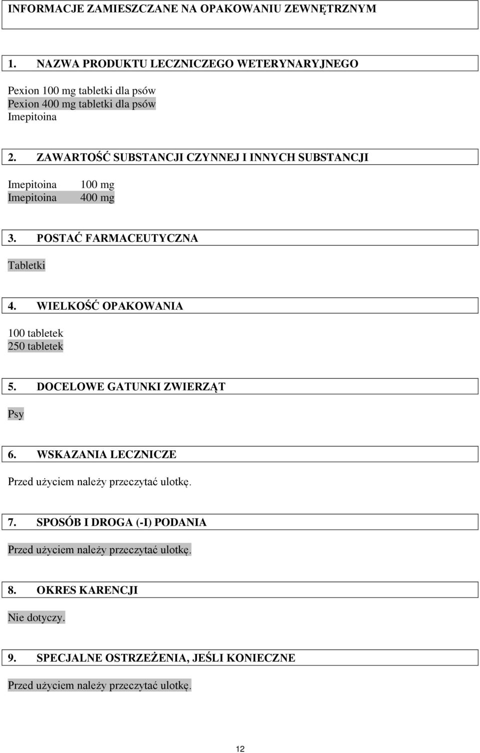 ZAWARTOŚĆ SUBSTANCJI CZYNNEJ I INNYCH SUBSTANCJI Imepitoina Imepitoina 100 mg 400 mg 3. POSTAĆ FARMACEUTYCZNA Tabletki 4.