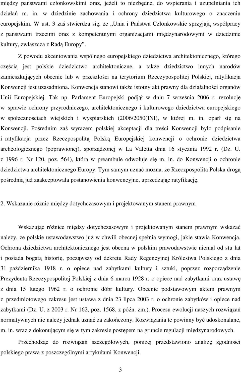 Z powodu akcentowania wspólnego europejskiego dziedzictwa architektonicznego, którego częścią jest polskie dziedzictwo architektoniczne, a także dziedzictwo innych narodów zamieszkujących obecnie lub