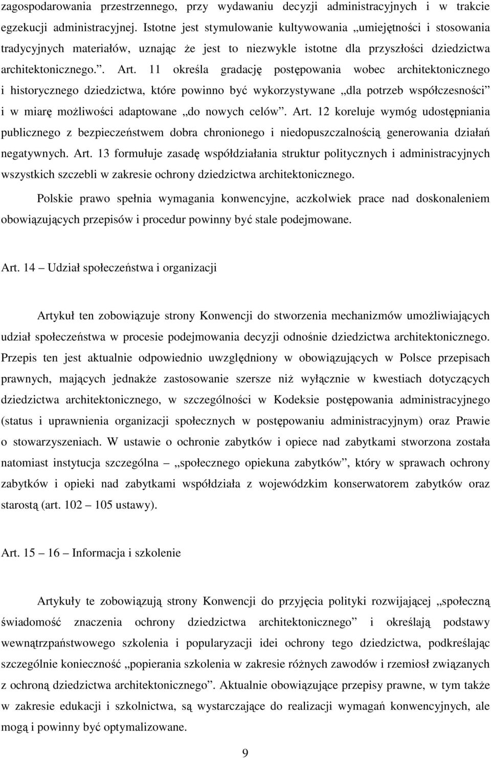 11 określa gradację postępowania wobec architektonicznego i historycznego dziedzictwa, które powinno być wykorzystywane dla potrzeb współczesności i w miarę możliwości adaptowane do nowych celów. Art.