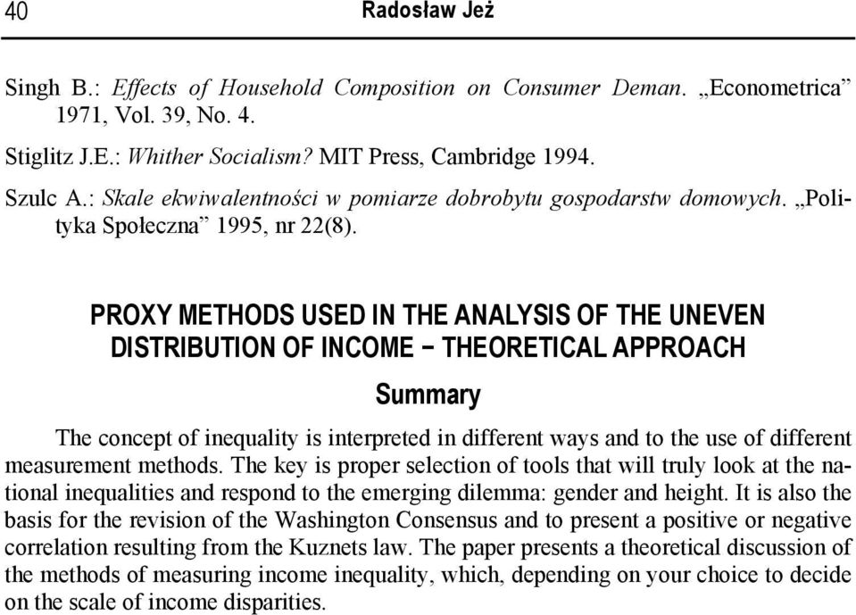 PROXY METHODS USED IN THE ANALYSIS OF THE UNEVEN DISTRIBUTION OF INCOME THEORETICAL APPROACH Summary The concept of inequality is interpreted in different ways and to the use of different measurement
