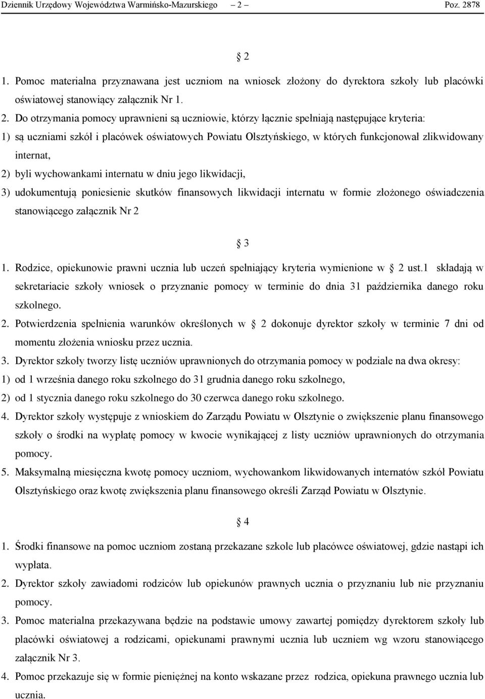 internat, 2) byli wychowankami internatu w dniu jego likwidacji, 3) udokumentują poniesienie skutków finansowych likwidacji internatu w formie złożonego oświadczenia stanowiącego załącznik Nr 2 3 1.