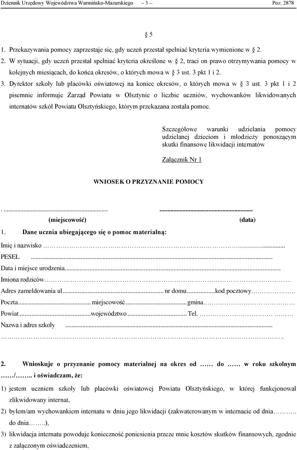 2. W sytuacji, gdy uczeń przestał spełniać kryteria określone w 2, traci on prawo otrzymywania pomocy w kolejnych miesiącach, do końca okresów, o których mowa w 3 