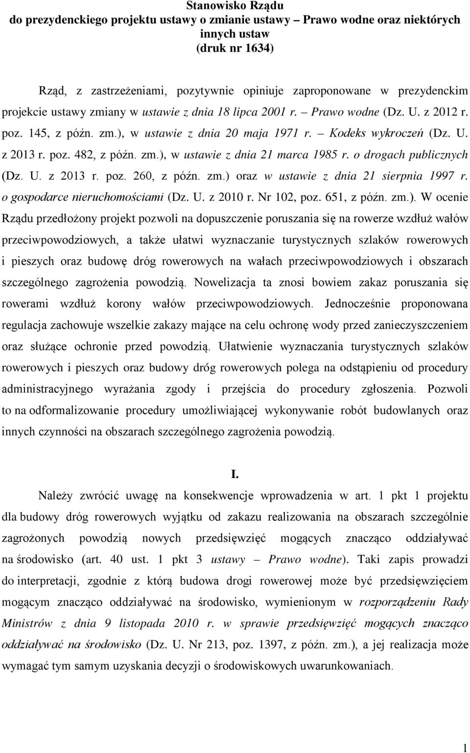 zm.), w ustawie z dnia 21 marca 1985 r. o drogach publicznych (Dz. U. z 2013 r. poz. 260, z późn. zm.) oraz w ustawie z dnia 21 sierpnia 1997 r. o gospodarce nieruchomościami (Dz. U. z 2010 r.