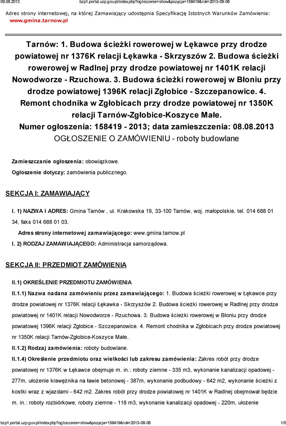 Budowa ścieżki rowerowej w Błoniu przy drodze powiatowej 1396K relacji Zgłobice - Szczepanowice. 4. Remont chodnika w Zgłobicach przy drodze powiatowej nr 1350K relacji Tarnów-Zgłobice-Koszyce Małe.