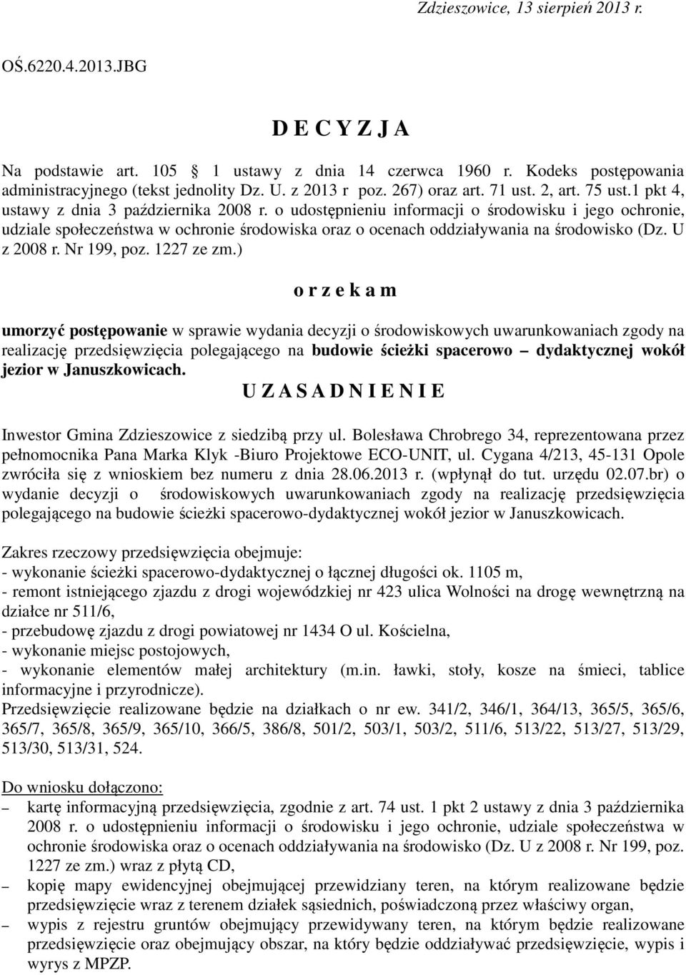 o udostępnieniu informacji o środowisku i jego ochronie, udziale społeczeństwa w ochronie środowiska oraz o ocenach oddziaływania na środowisko (Dz. U z 2008 r. Nr 199, poz. 1227 ze zm.