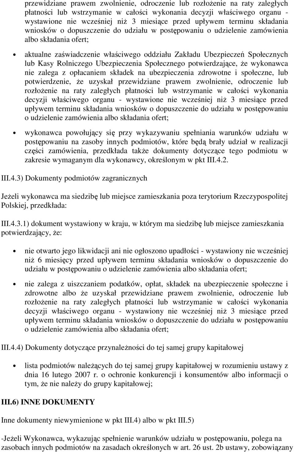 lub Kasy Rolniczego Ubezpieczenia Społecznego potwierdzające, że wykonawca nie zalega z opłacaniem składek na ubezpieczenia zdrowotne i społeczne, lub potwierdzenie, że uzyskał  upływem terminu
