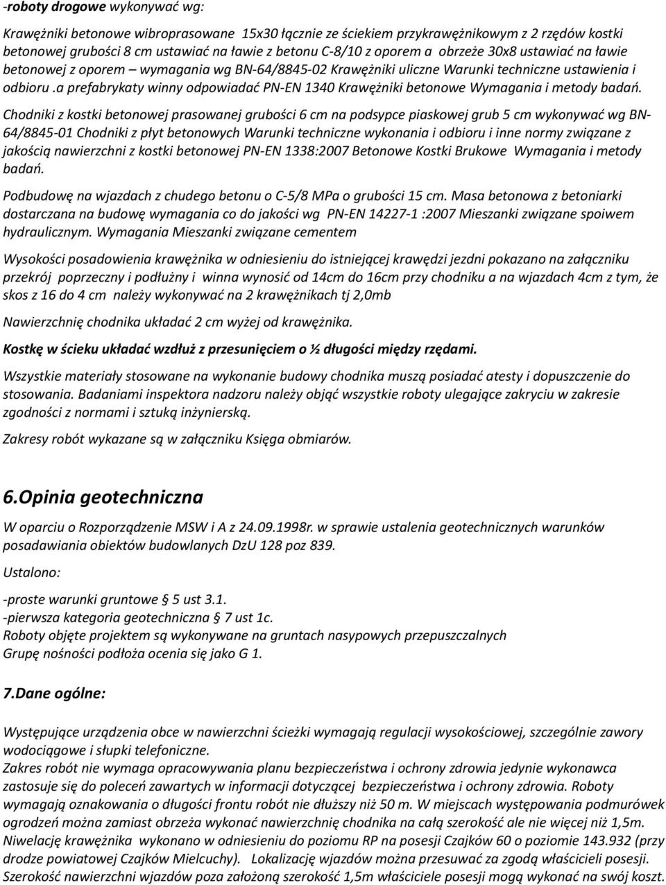 a prefabrykaty winny odpowiadać PN-EN 1340 Krawężniki betonowe Wymagania i metody badań.