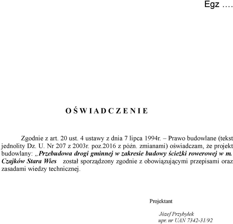 zmianami) oświadczam, że projekt budowlany: Przebudowa drogi gminnej w zakresie budowy ścieżki rowerowej