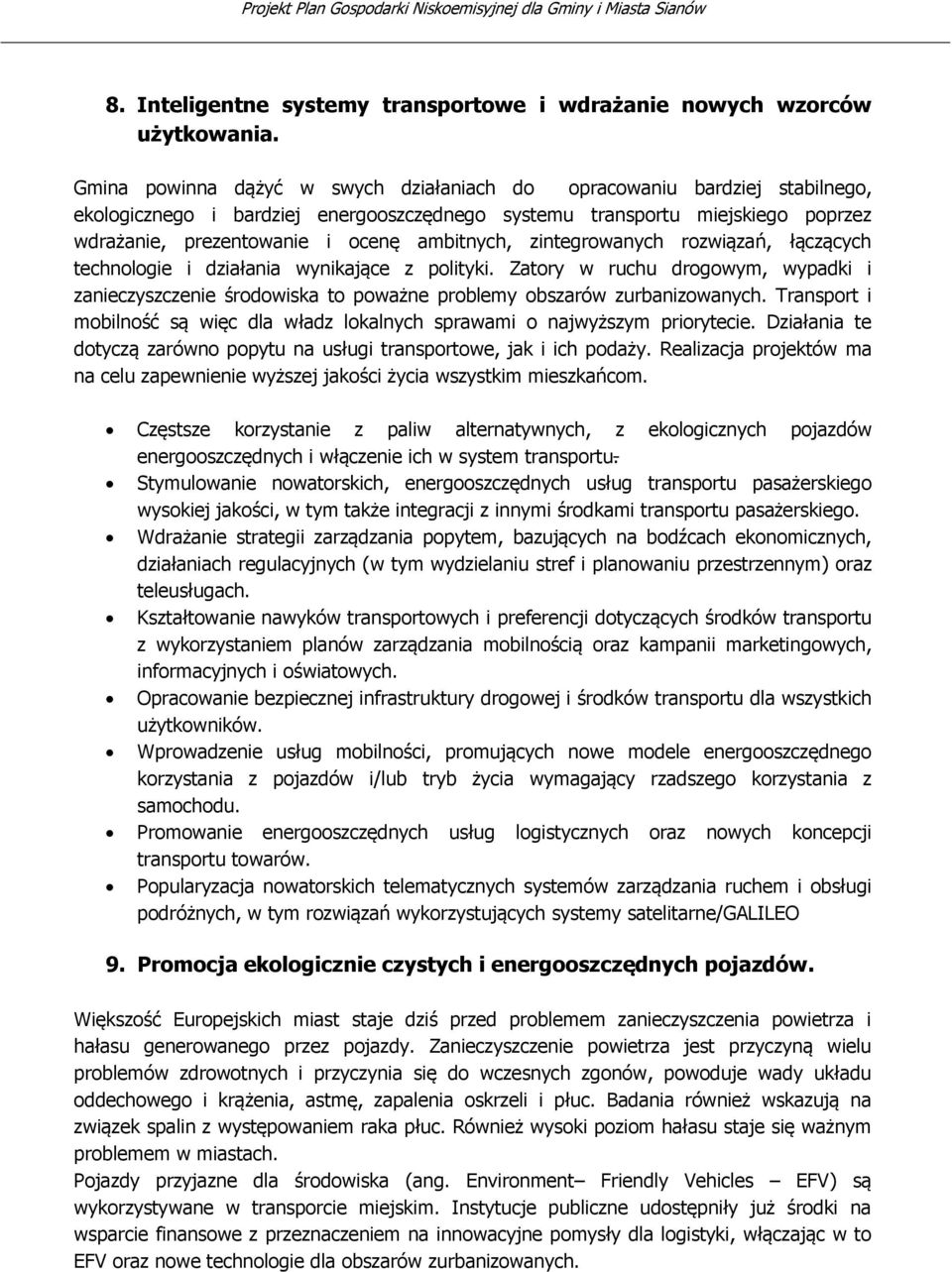 ambitnych, zintegrowanych rozwiązań, łączących technologie i działania wynikające z polityki.