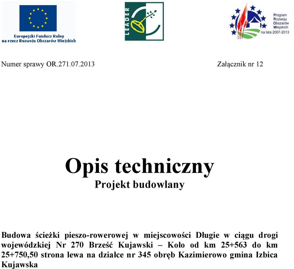 pieszo-rowerowej w miejscowości Długie w ciągu drogi wojewódzkiej Nr