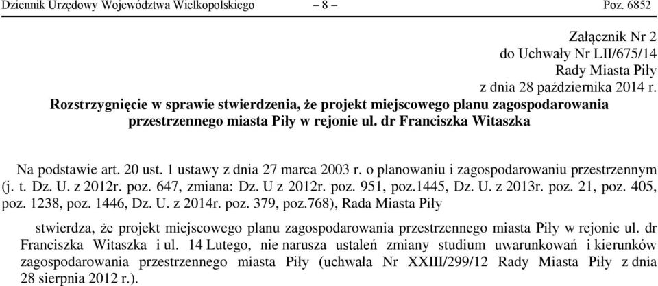 1 ustawy z dnia 27 marca 2003 r. o planowaniu i zagospodarowaniu przestrzennym (j. t. Dz. U. z 2012r. poz. 647, zmiana: Dz. U z 2012r. poz. 951, poz.1445, Dz. U. z 2013r. poz. 21, poz. 405, poz.