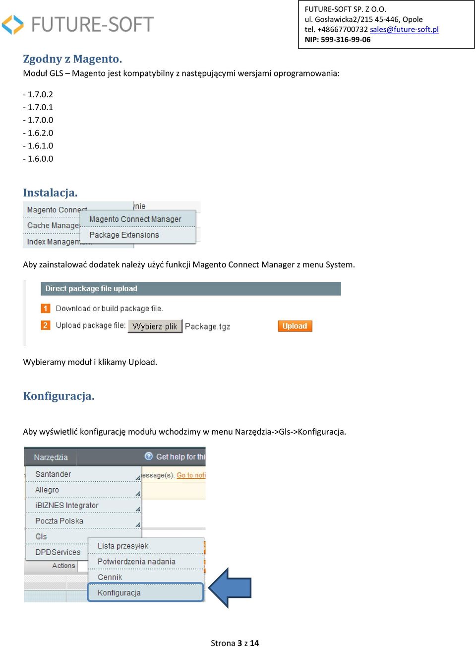 Aby zainstalować dodatek należy użyć funkcji Magento Connect Manager z menu System.