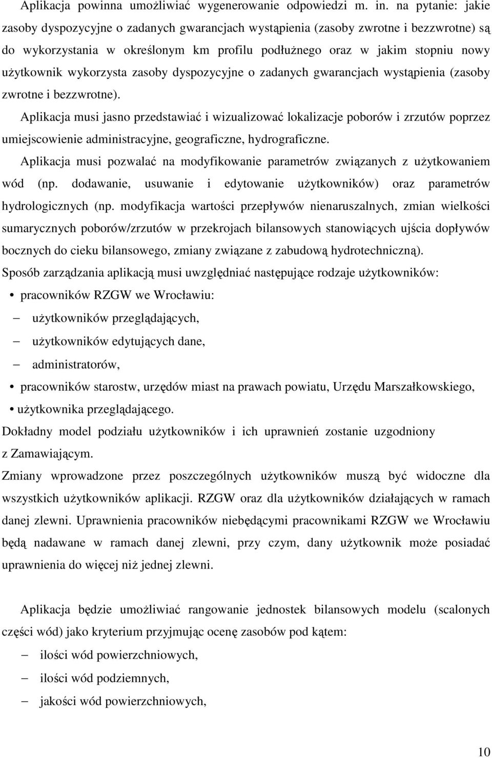 wykorzysta zasoby dyspozycyjne o zadanych gwarancjach wystąpienia (zasoby zwrotne i bezzwrotne).