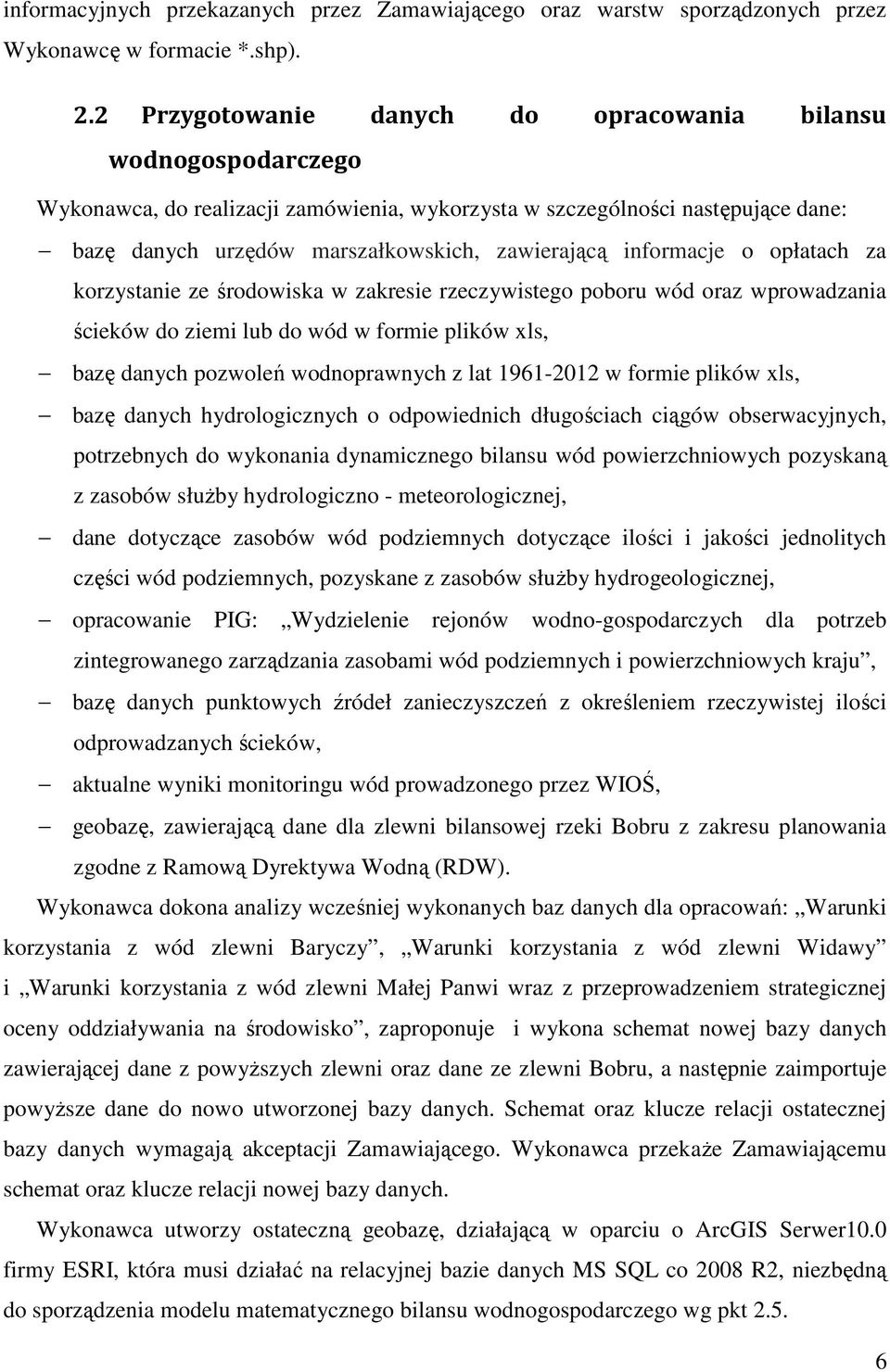 informacje o opłatach za korzystanie ze środowiska w zakresie rzeczywistego poboru wód oraz wprowadzania ścieków do ziemi lub do wód w formie plików xls, bazę danych pozwoleń wodnoprawnych z lat