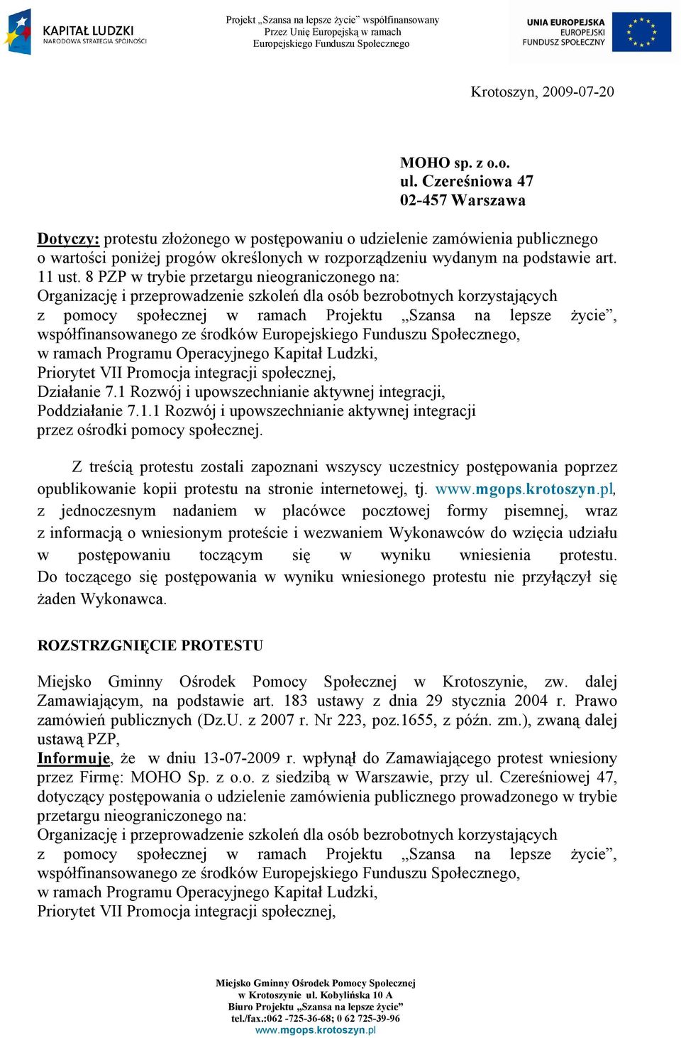 8 PZP w trybie przetargu nieograniczonego na: Organizację i przeprowadzenie szkoleń dla osób bezrobotnych korzystających z pomocy społecznej w ramach Projektu Szansa na lepsze Ŝycie,