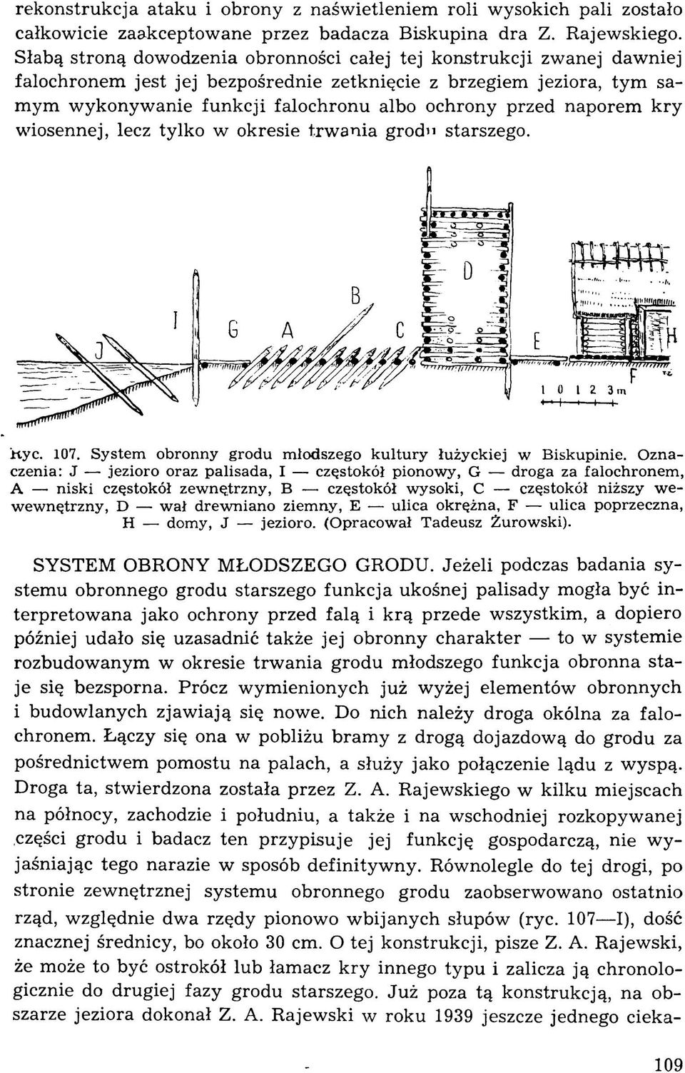 naporem kry w iosennej, lecz tylko w okresie trw an ia grodu starszego. Hyc. 107. System obronny grodu m łodszego kultury łużyckiej w Biskupinie.