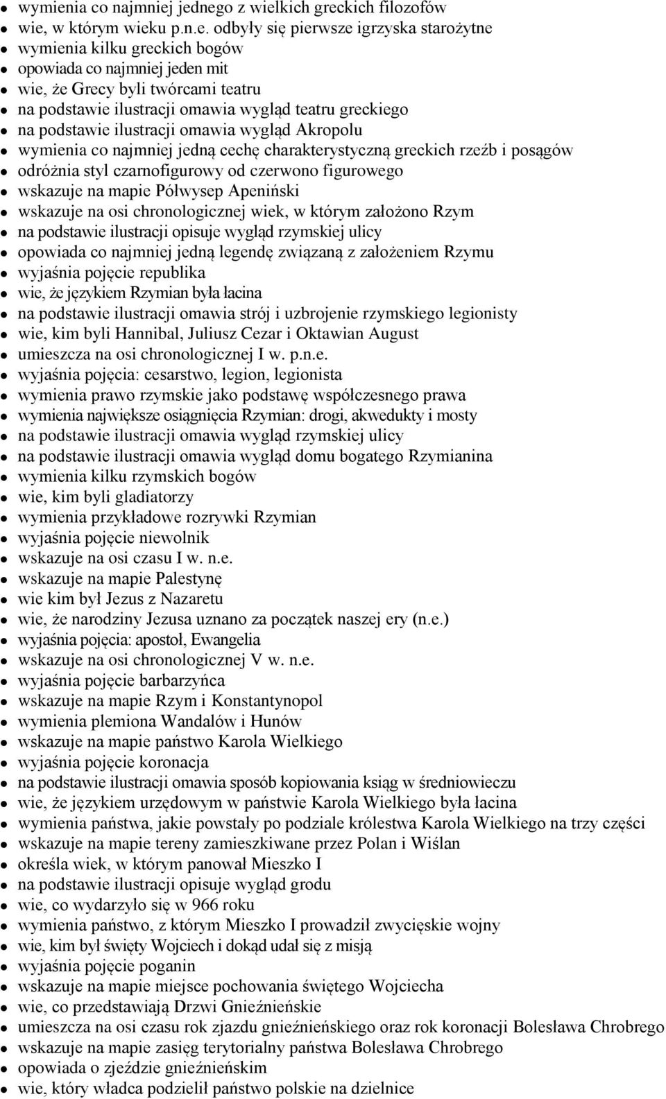 jednego z wielkich greckich filozofów wie, w którym wieku p.n.e. odbyły się pierwsze igrzyska starożytne ia kilku greckich bogów opowiada co najmniej jeden mit wie, że Grecy byli twórcami teatru na