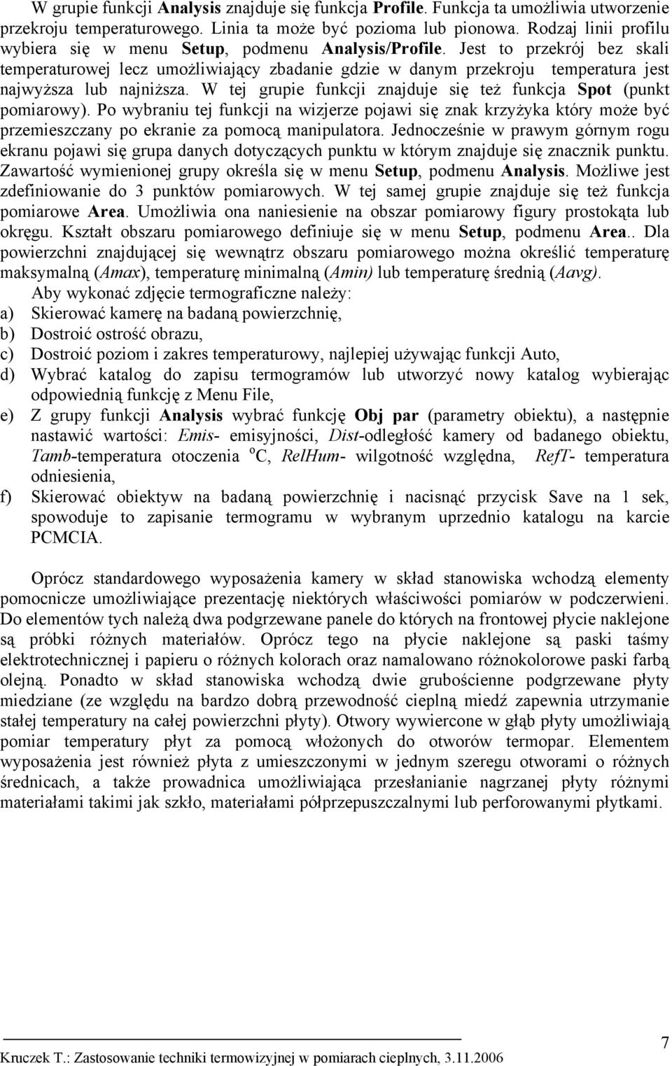 Jest to przekrój bez skali temperaturowej lecz umożliwiający zbadanie gdzie w danym przekroju temperatura jest najwyższa lub najniższa.