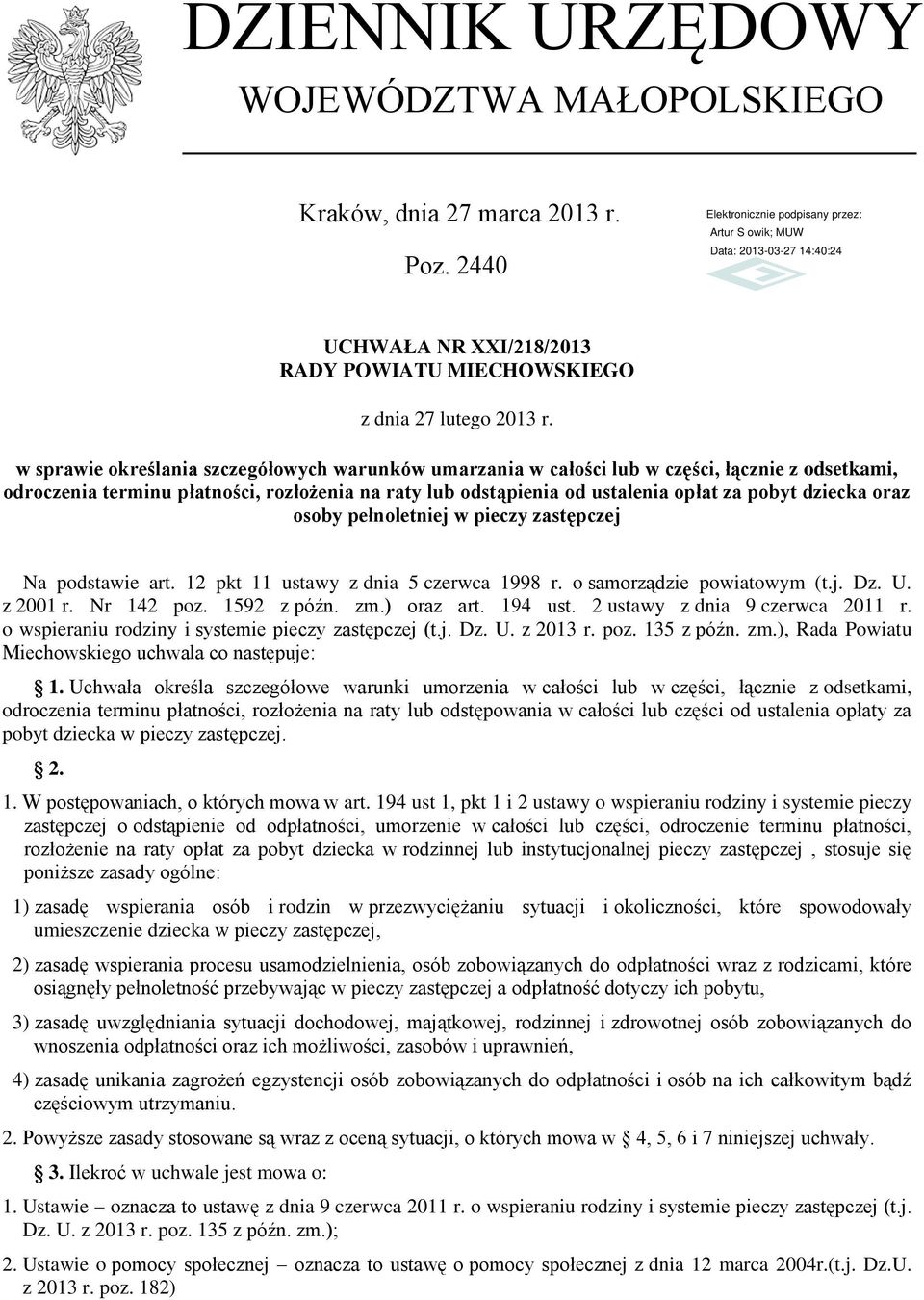 oraz osoby pełnoletniej w pieczy zastępczej Na podstawie art. 12 pkt 11 ustawy z dnia 5 czerwca 1998 r. o samorządzie powiatowym (t.j. Dz. U. z 2001 r. Nr 142 poz. 1592 z późn. zm.) oraz art. 194 ust.