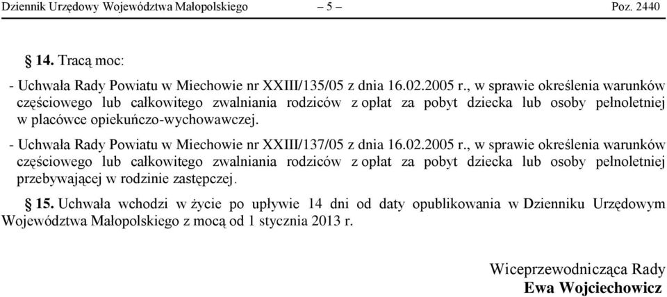 - Uchwała Rady Powiatu w Miechowie nr XXIII/137/05 z dnia 16.02.2005 r.