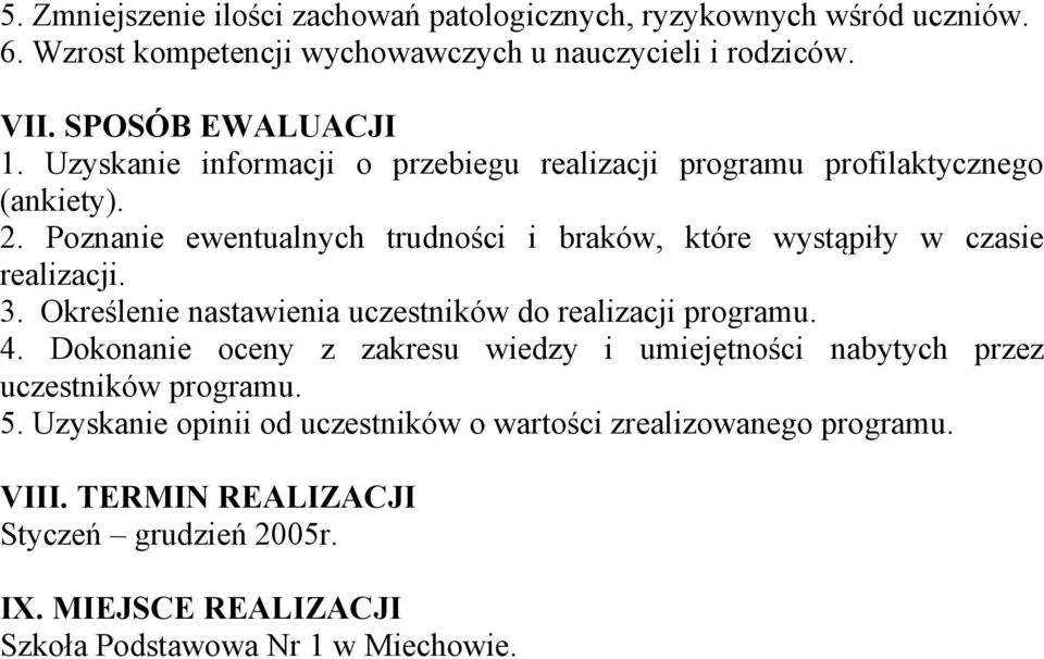 3. Określenie nastawienia uczestników do realizacji programu. 4. Dokonanie oceny z zakresu wiedzy i umiejętności nabytych przez uczestników programu. 5.