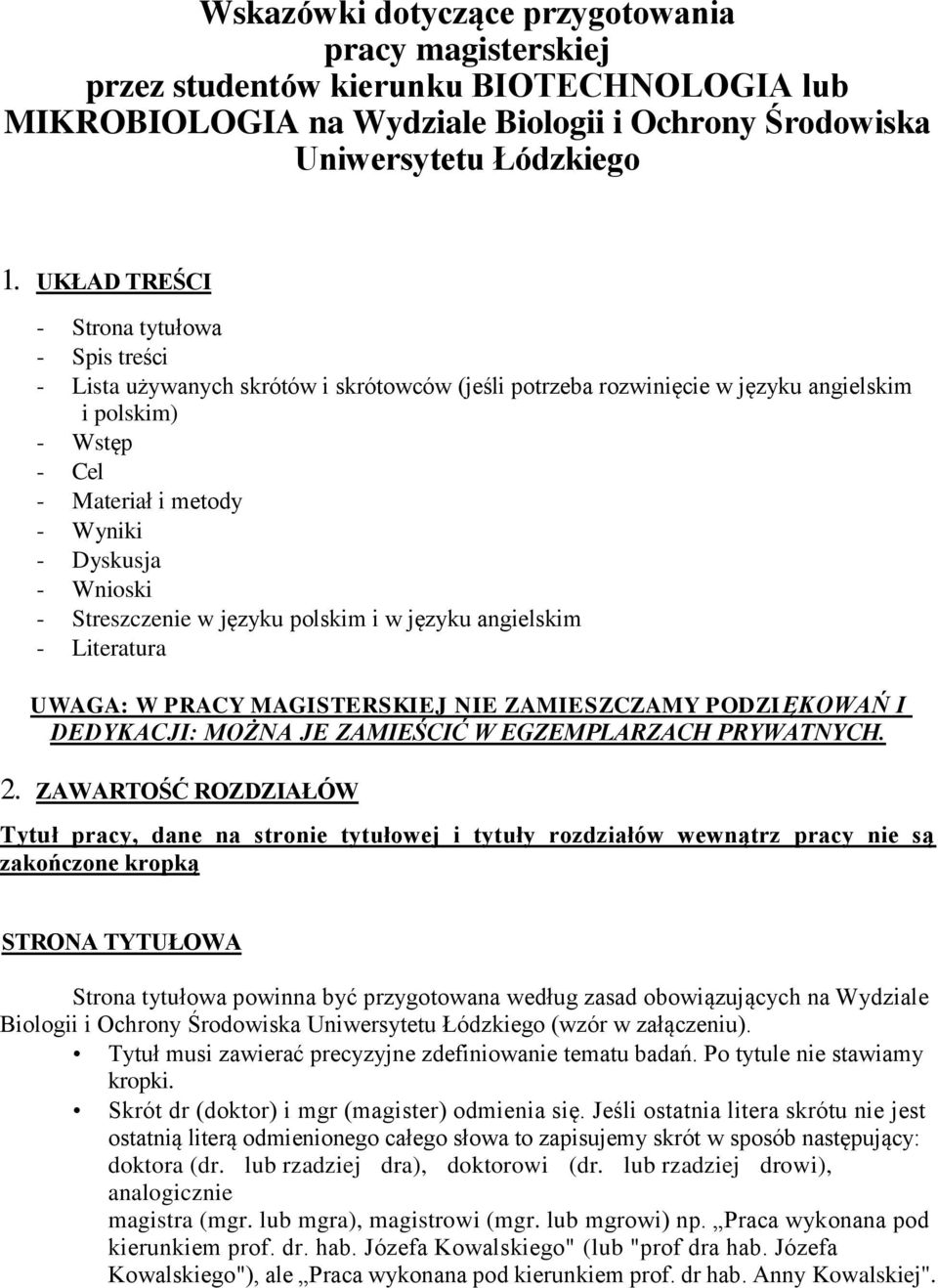 Wnioski - Streszczenie w języku polskim i w języku angielskim - Literatura UWAGA: W PRACY MAGISTERSKIEJ NIE ZAMIESZCZAMY PODZIĘKOWAŃ I DEDYKACJI: MOŻNA JE ZAMIEŚCIĆ W EGZEMPLARZACH PRYWATNYCH. 2.