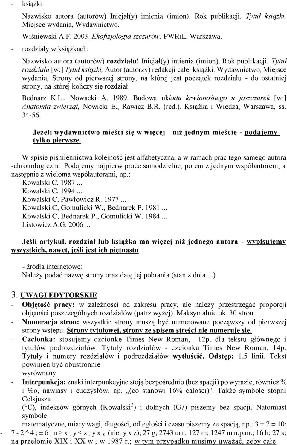 Wydawnictwo, Miejsce wydania, Strony od pierwszej strony, na której jest początek rozdziału - do ostatniej strony, na której kończy się rozdział. Bednarz K.L., Nowacki A. 1989.