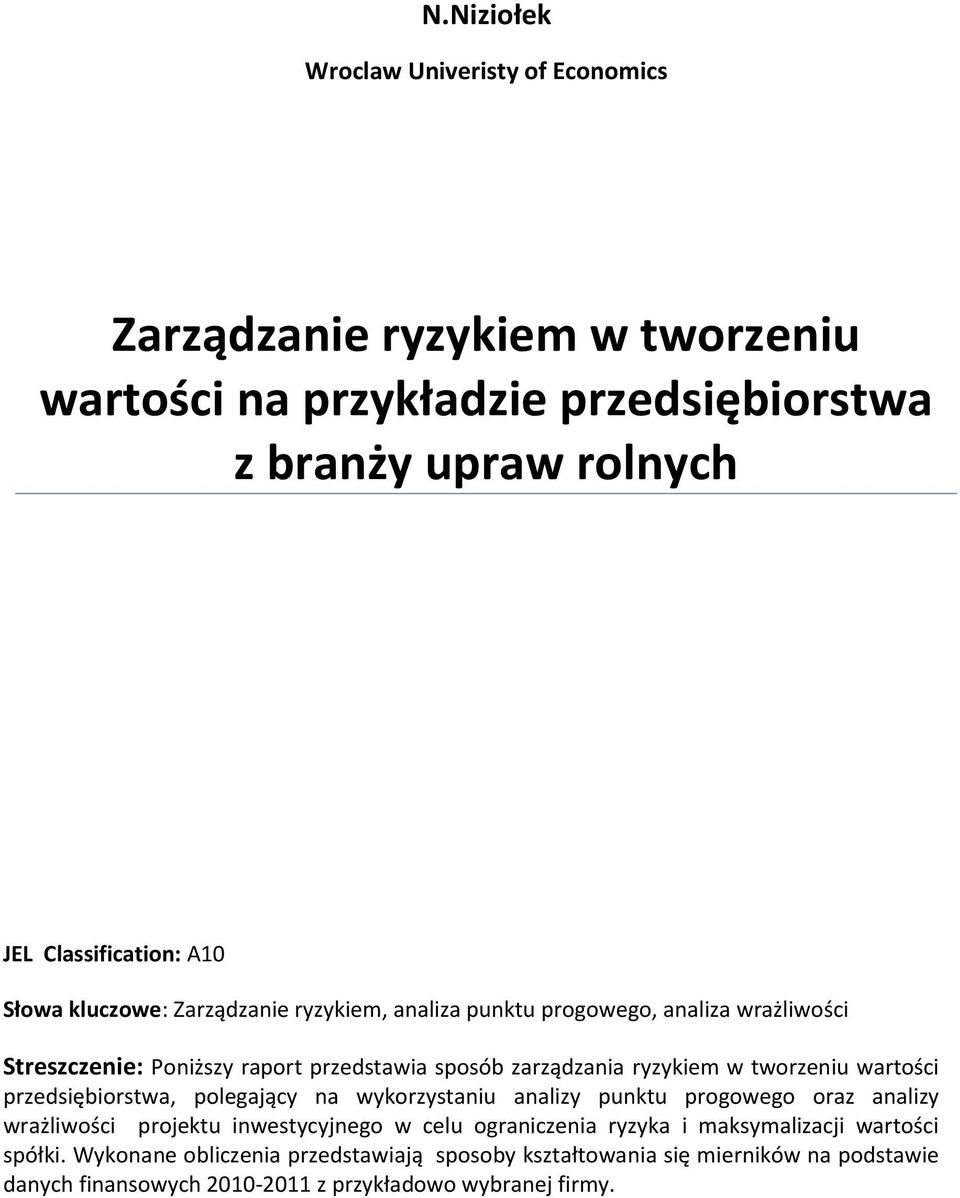 wartości przedsiębiorstwa, polegający na wykorzystaniu analizy punktu progowego oraz analizy wrażliwości projektu inwestycyjnego w celu ograniczenia ryzyka i