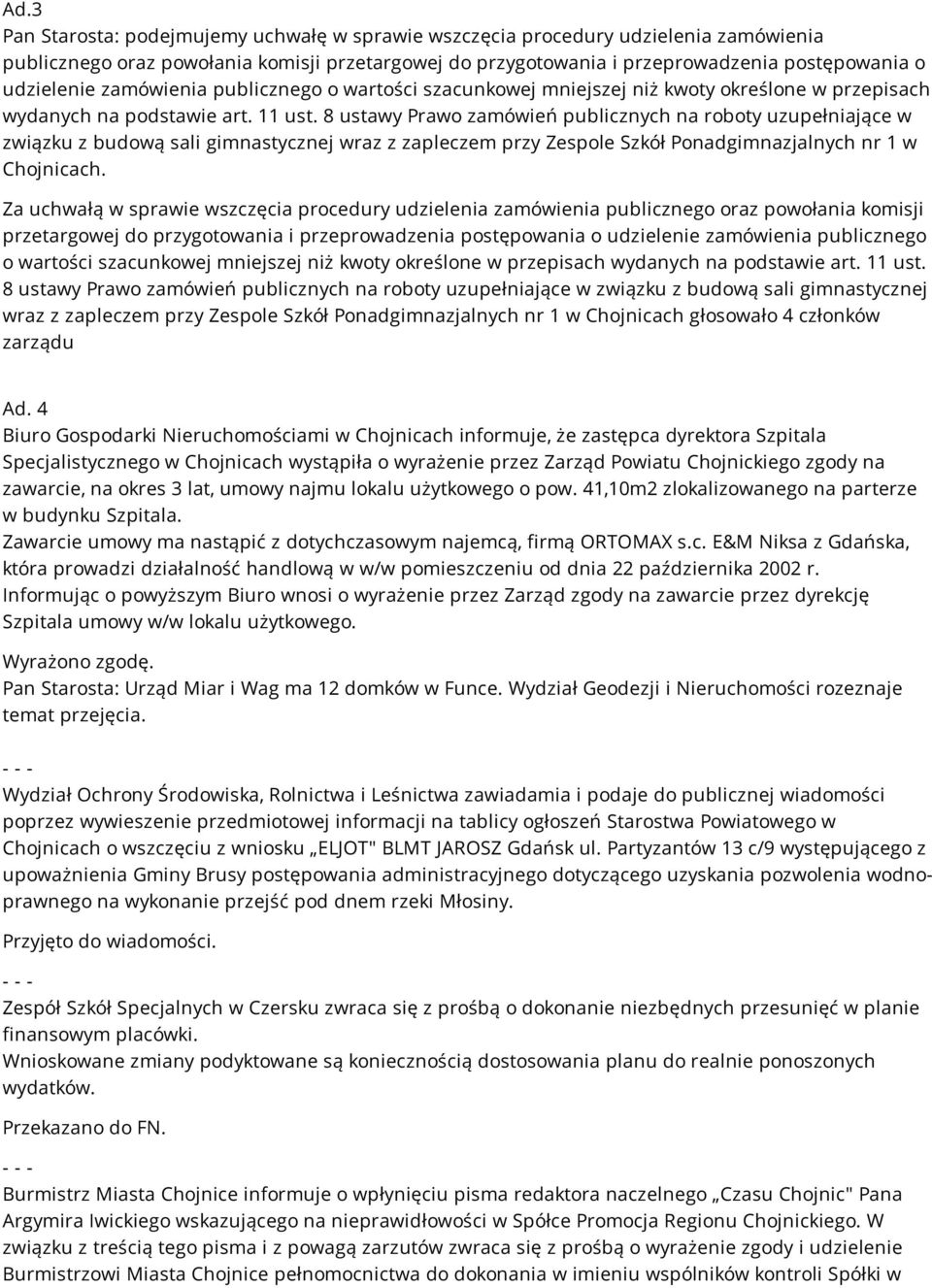 8 ustawy Prawo zamówień publicznych na roboty uzupełniające w związku z budową sali gimnastycznej wraz z zapleczem przy Zespole Szkół Ponadgimnazjalnych nr 1 w Chojnicach.