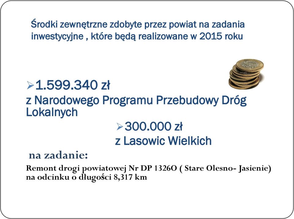 340 zł z Narodowego Programu Przebudowy Dróg Lokalnych 300.