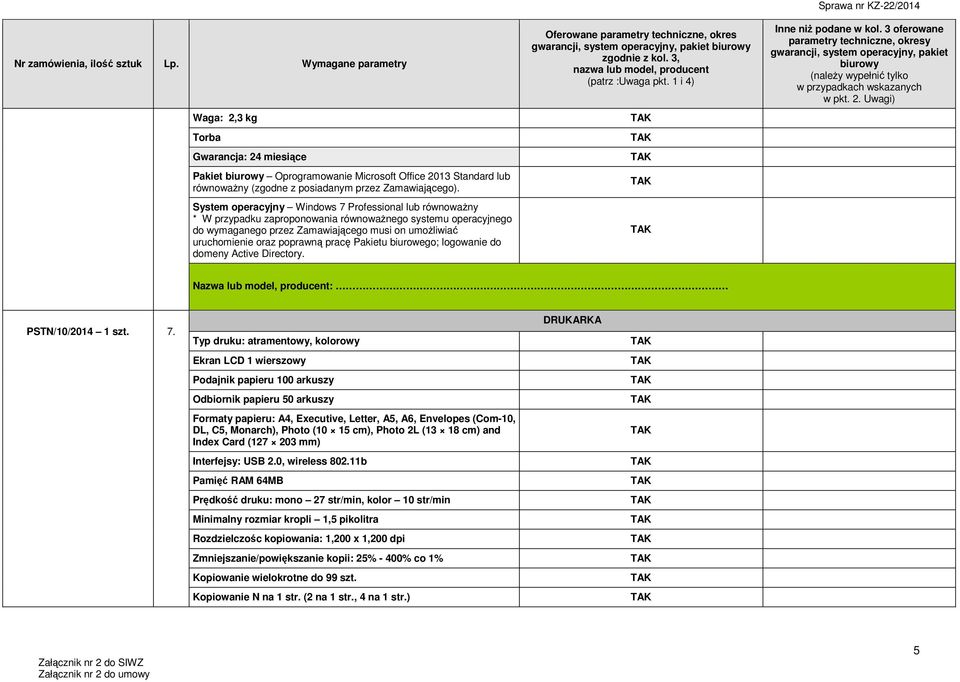 pracę Pakietu biurowego; logowanie do domeny Active Directory. PSTN/10/2014 1 szt. 7.