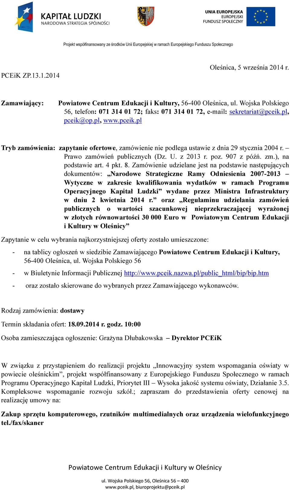 Prawo zamówień publicznych (Dz. U. z 2013 r. poz. 907 z późń. zm.), na podstawie art. 4 pkt. 8.