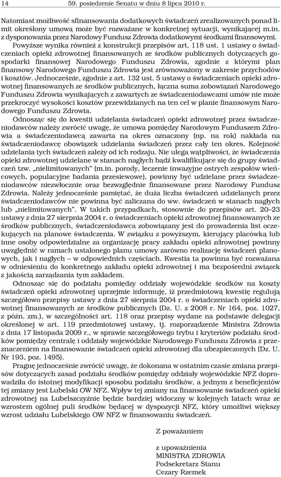 Powy sze wynika równie z konstrukcji przepisów art. 118 ust.