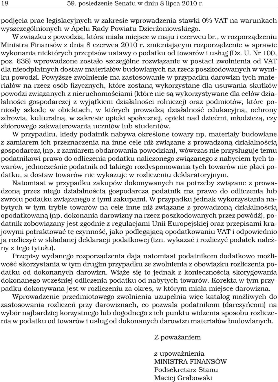 zmieniaj¹cym rozporz¹dzenie w sprawie wykonania niektórych przepisów ustawy o podatku od towarów i us³ug (Dz. U. Nr 100, poz.