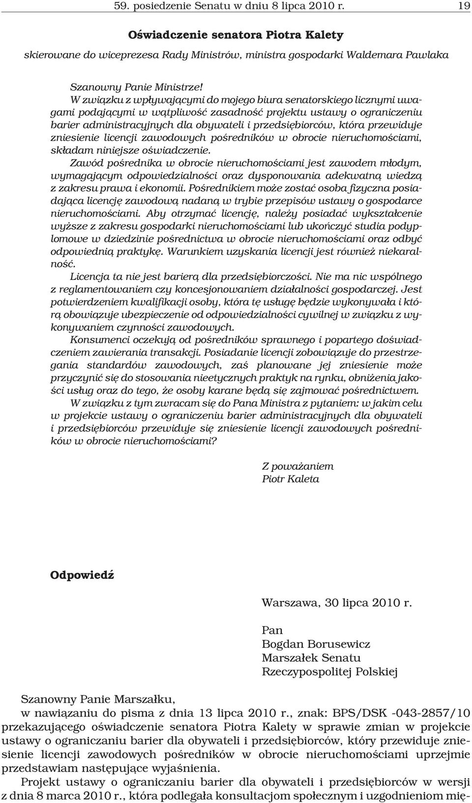 która przewiduje zniesienie licencji zawodowych poœredników w obrocie nieruchomoœciami, sk³adam niniejsze oœwiadczenie.