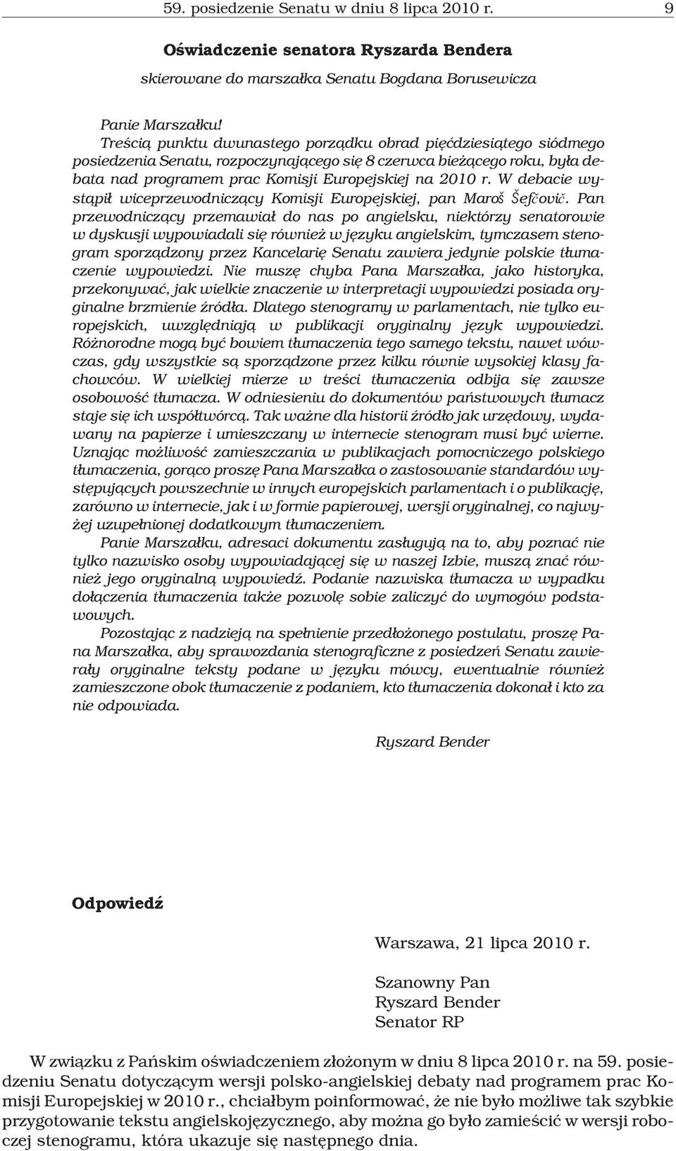 W debacie wyst¹pi³ wiceprzewodnicz¹cy Komisji Europejskiej, pan Maroš Šefèoviè.