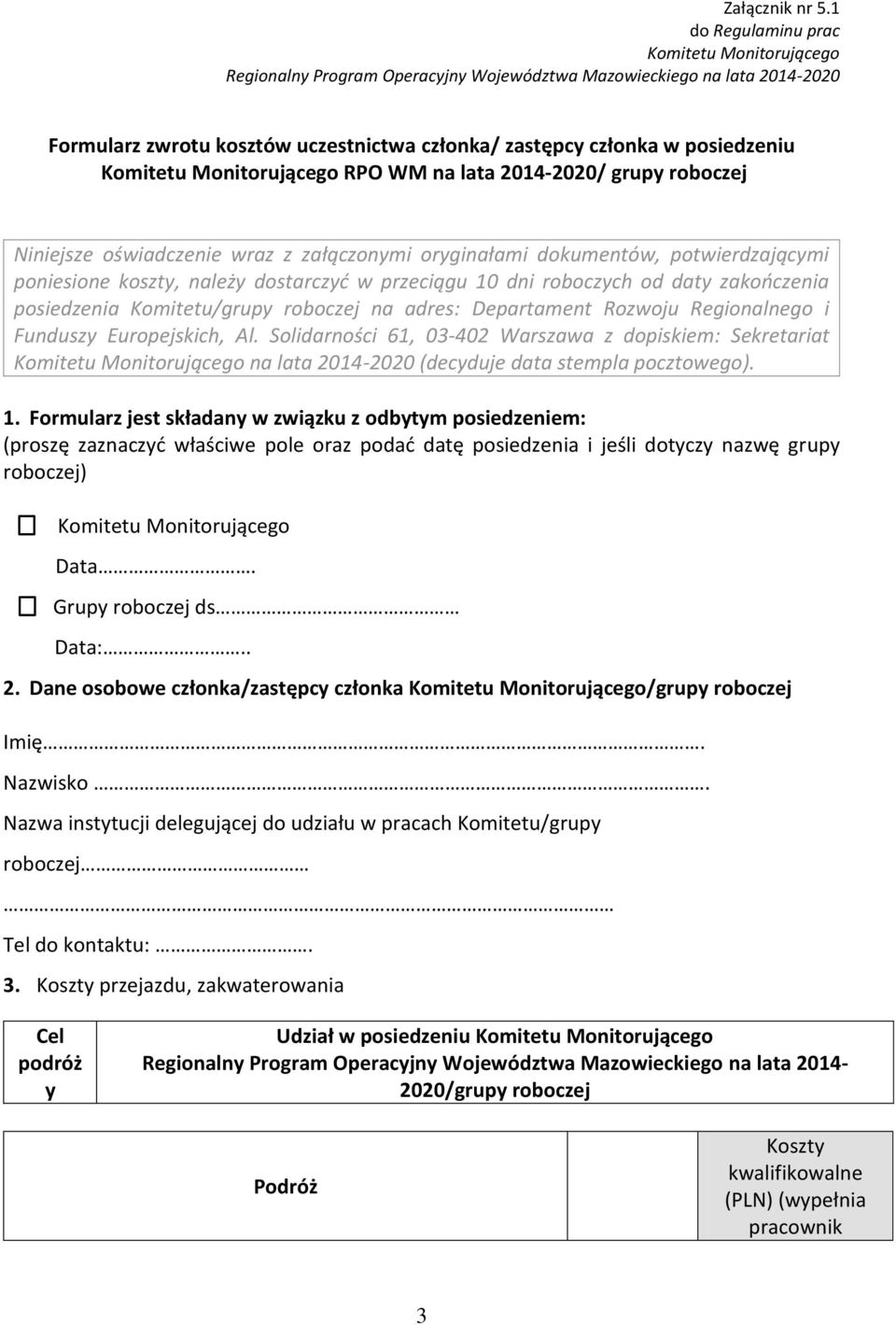 Komitetu Monitorującego RPO WM na lata 2014-2020/ grupy roboczej Niniejsze oświadczenie wraz z załączonymi oryginałami dokumentów, potwierdzającymi poniesione koszty, należy dostarczyć w przeciągu 10