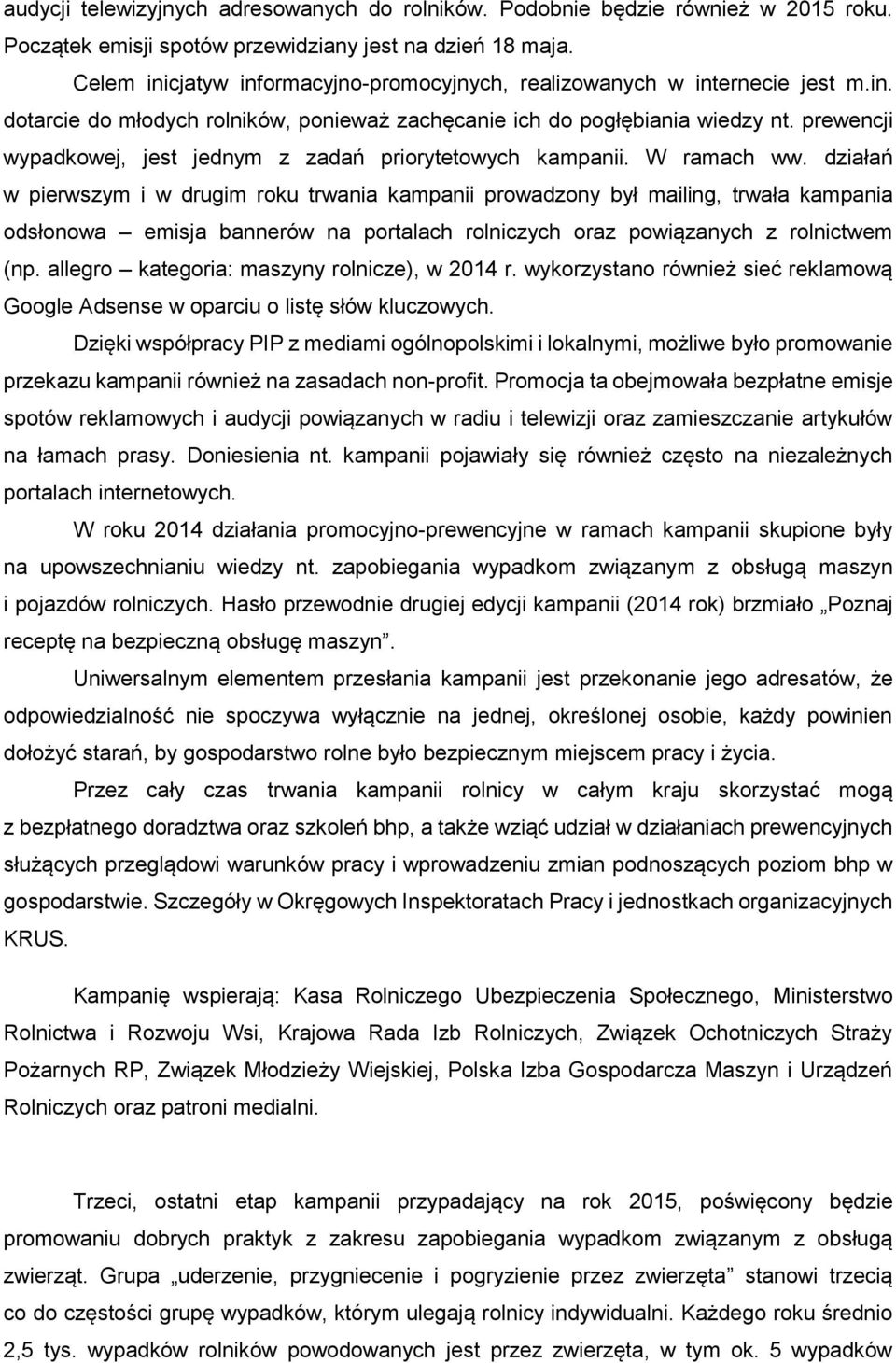 prewencji wypadkowej, jest jednym z zadań priorytetowych kampanii. W ramach ww.