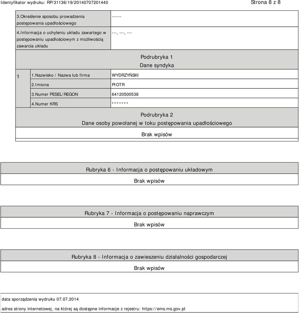 Nazwisko / Nazwa lub firma WYDRZYŃSKI PIOTR 3.Numer PESEL/REGON 64120500538 4.