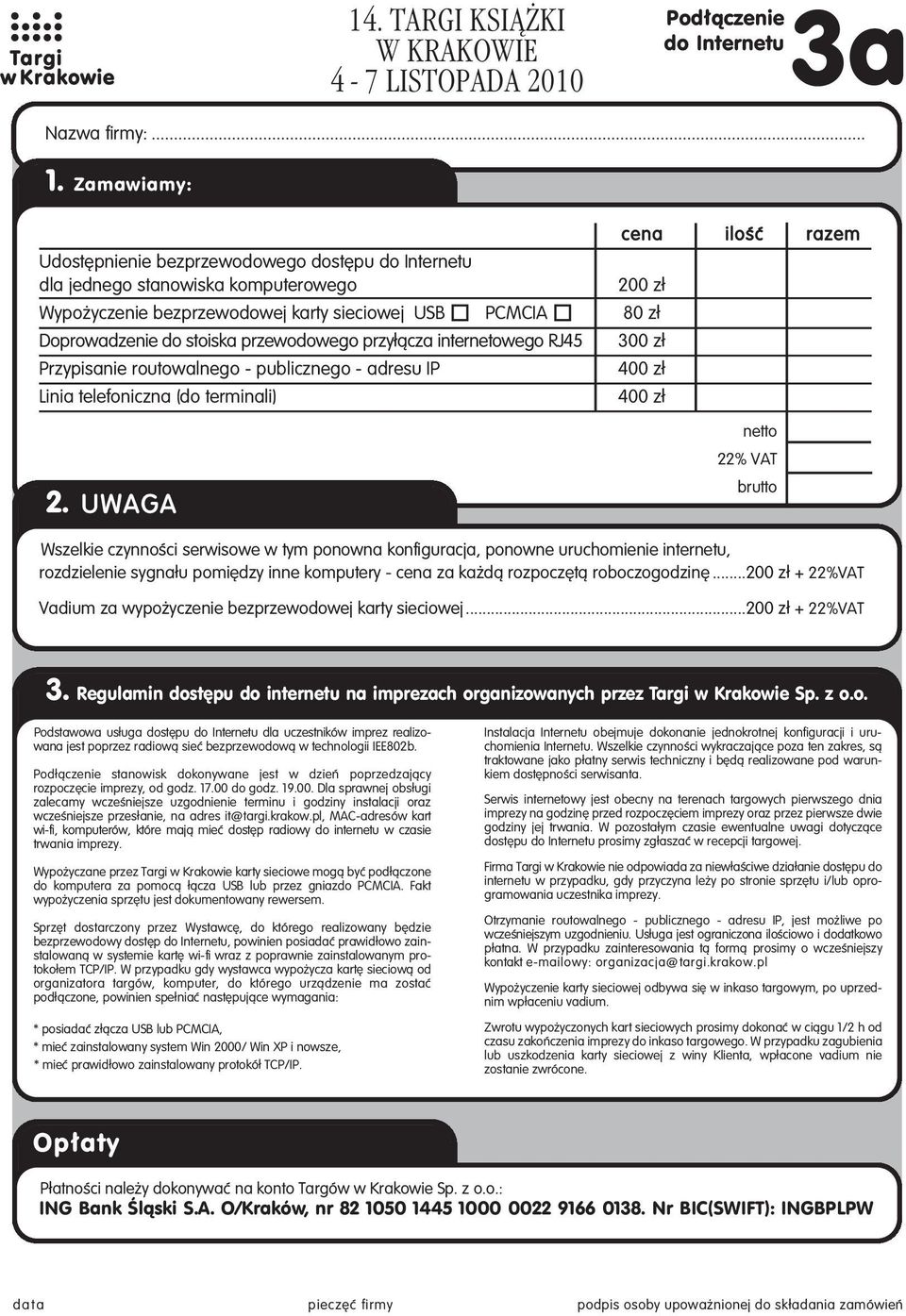 àcza internetowego RJ45 Przypisanie routowalnego - publicznego - adresu IP Linia telefoniczna (do terminali) 2.