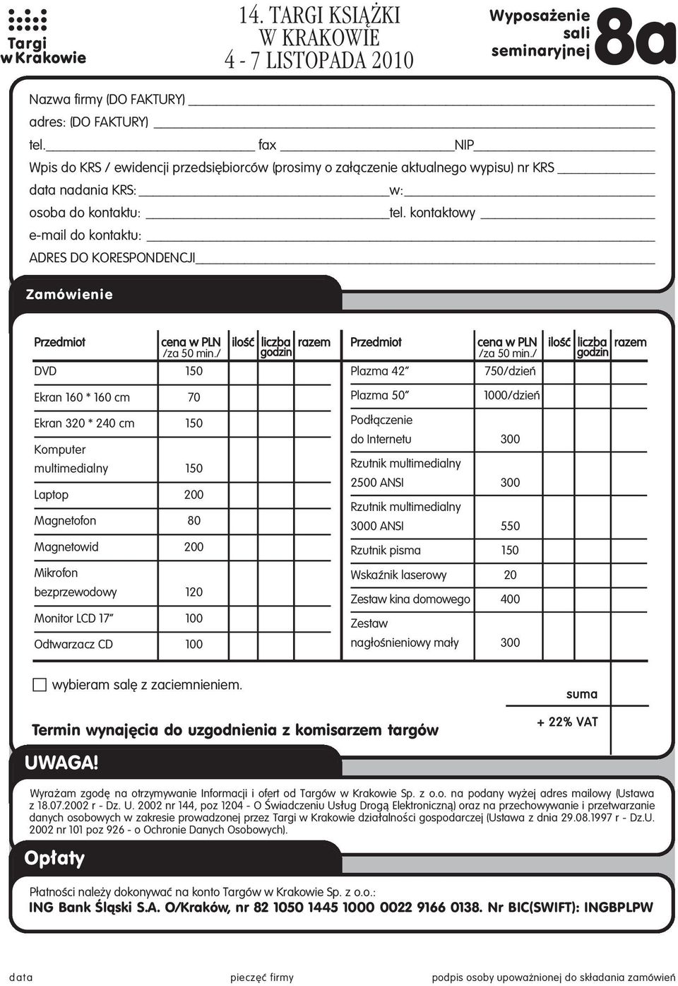 kontaktowy e-mail do kontaktu: ADRES DO KORESPONDENCJI Zamówienie Przedmiot cena w PLN iloêç liczba razem Przedmiot cena w PLN /za 50 min./ godzin /za 50 min.