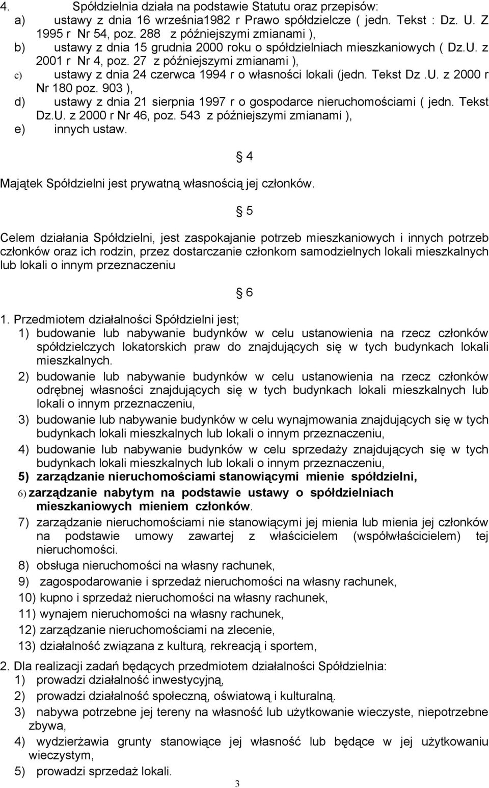 27 z późniejszymi zmianami ), c) ustawy z dnia 24 czerwca 1994 r o własności lokali (jedn. Tekst Dz.U. z 2000 r Nr 180 poz.